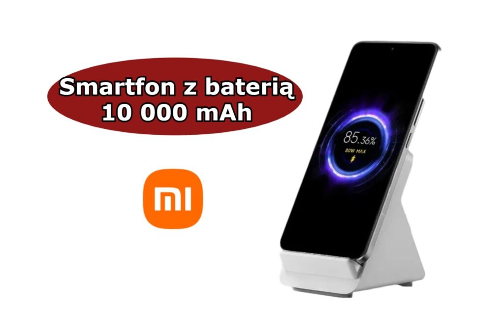 Smartfon Xiaomi z baterią 10 000 mAh