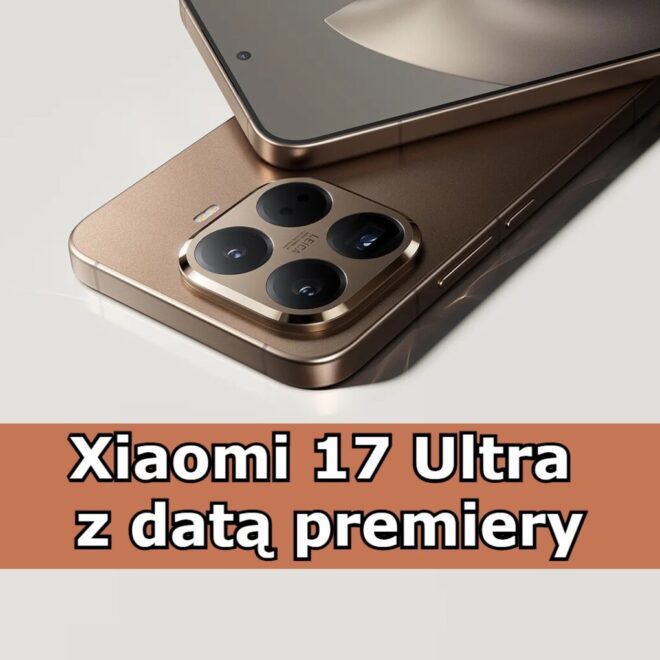 Kiedy premiera Xiaomi 17 Ultra? Mamy oficjalny komunikat